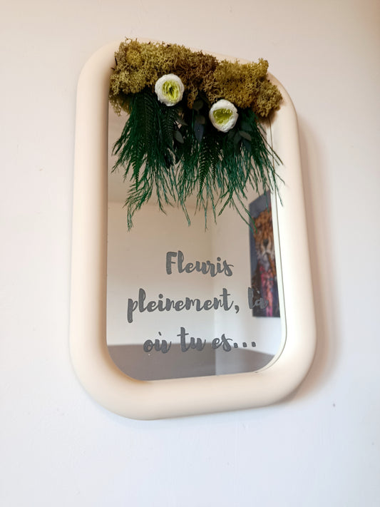 Grand miroir "Fleuris, pleinement, là ou tu es..."