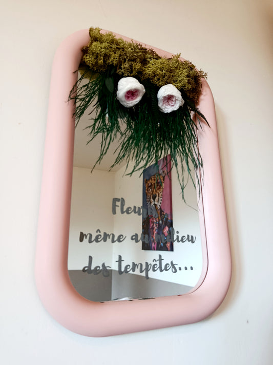 Grand miroir "Fleuris, meme au milieu des tempetes..."