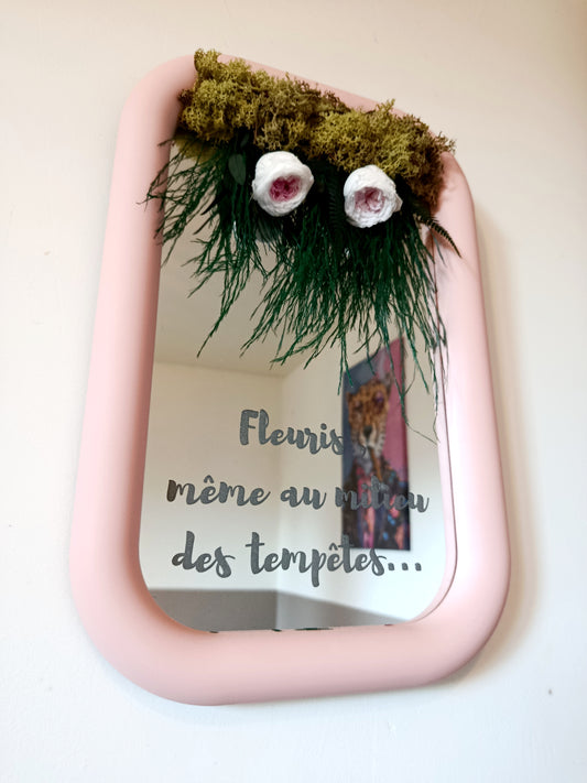 Grand miroir "Fleuris, meme au milieu des tempetes..."